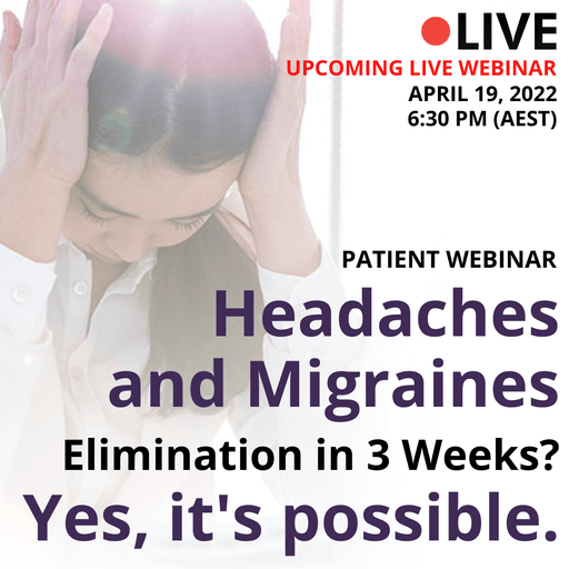Headaches and Migraines Elimination in 3 Weeks? Yes, It’s Possible Patients Webinar Replay